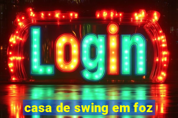 casa de swing em foz